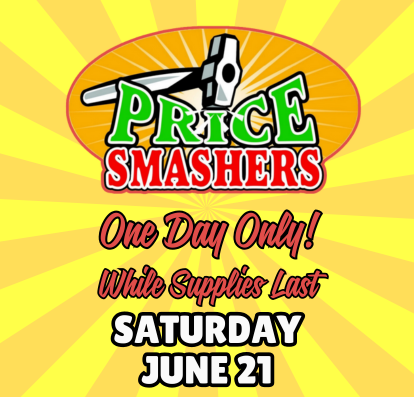 Price Smashers! Saturday, June 21