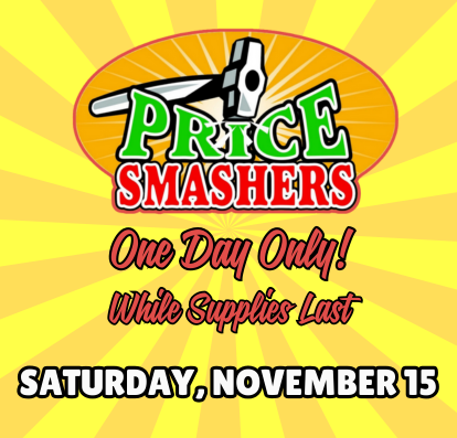 Price Smashers! Saturday, November 15