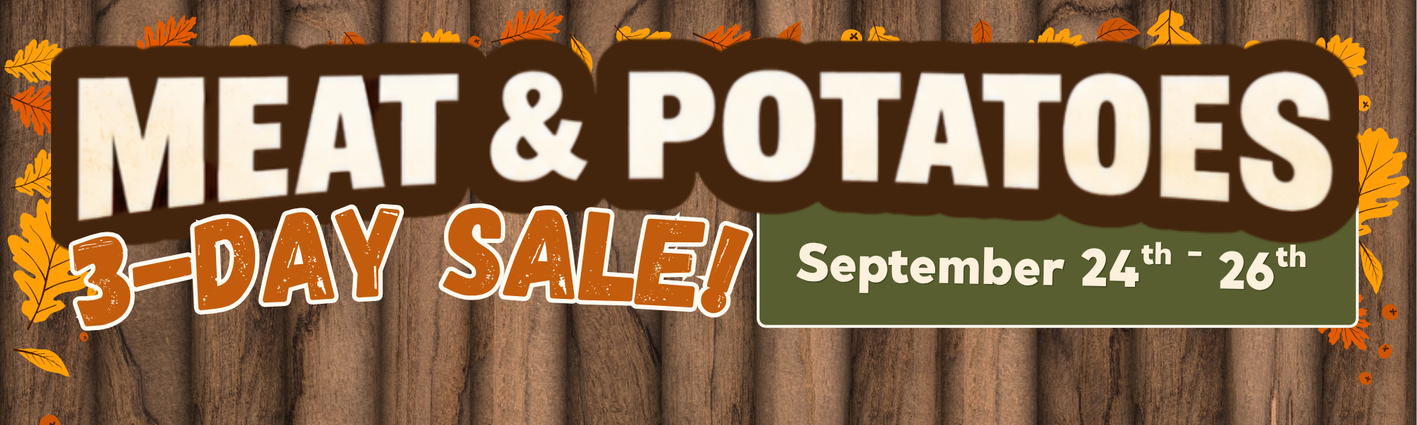 Meat & Potatoes 3-Day Sale! 9/24/26 - 9/26/26